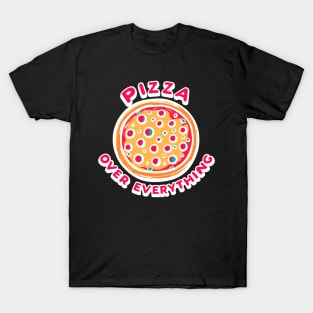 Pizza Over Everything T-Shirt